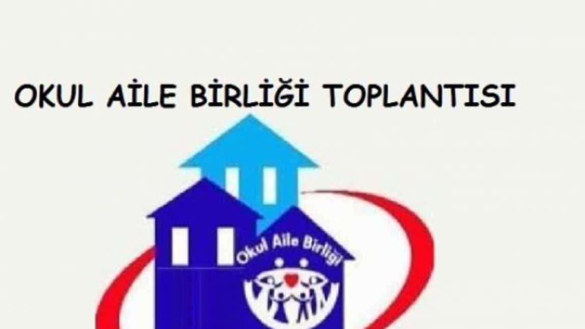 OKUL AİLE BİRLİĞİ GENEL KURUL  VE  VELİ TOPLANTISI 